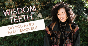 Read more about the article Do You Need Your Wisdom Teeth Removed?
