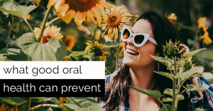 Read more about the article What Can Good Oral Health Prevent?
